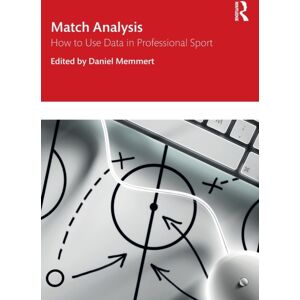 Taylor & Francis Ltd Match Analysis : How To Use Data In Professional Sport Taylor & Francis Ltd Match Analysis : How To Use Data In Professional Sport