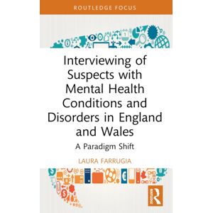 Taylor & Francis Ltd Interviewing Of Suspects With Mental Health Conditions And Disorders In England And Wales : A Paradigm Shift Taylor & Francis Ltd Interviewing Of Suspects With Mental Health Conditions And Disorders In England And Wales : A Paradigm Shift
