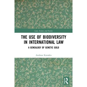 Taylor & Francis Ltd The Use Of Biodiversity In International Law : A Genealogy Of Genetic Gold Taylor & Francis Ltd The Use Of Biodiversity In International Law : A Genealogy Of Genetic Gold