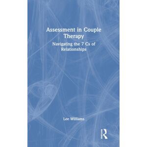 Taylor & Francis Ltd Assessment In Couple Therapy : Navigating The 7 Cs Of Relationships Taylor & Francis Ltd Assessment In Couple Therapy : Navigating The 7 Cs Of Relationships