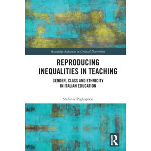 Taylor & Francis Ltd Reproducing Inequalities In Teaching : Gender, Class And Ethnicity In Italian Education Taylor & Francis Ltd Reproducing Inequalities In Teaching : Gender, Class And Ethnicity In Italian Education