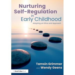 Taylor & Francis Ltd Nurturing Self-Regulation In Early Childhood : Adopting An Ethos And Approach Taylor & Francis Ltd Nurturing Self-Regulation In Early Childhood : Adopting An Ethos And Approach