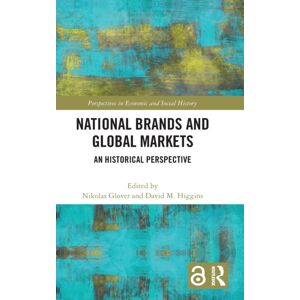 Taylor & Francis Ltd National Brands And Global Markets : An Historical Perspective Taylor & Francis Ltd National Brands And Global Markets : An Historical Perspective
