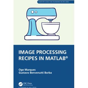 Taylor & Francis Ltd Image Processing Recipes In Matlab® Taylor & Francis Ltd Image Processing Recipes In Matlab®