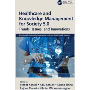 Taylor & Francis Ltd Healthcare And Knowledge Management For Society 5.0 : Trends, Issues, And s Taylor & Francis Ltd Healthcare And Knowledge Management For Society 5.0 : Trends, Issues, And s