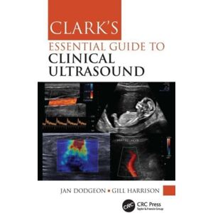 Taylor & Francis Ltd Clark'S Essential Guide To Clinical Ultrasound Taylor & Francis Ltd Clark'S Essential Guide To Clinical Ultrasound