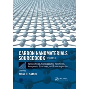 Taylor & Francis Ltd Carbon Nanomaterials Sourcebook : Nanoparticles, Nanocapsules, Nanofibers, Nanoporous Structures, And Nanocomposites, Volume Ii Taylor & Francis Ltd Carbon Nanomaterials Sourcebook : Nanoparticles, Nanocapsules, Nanofibers, Nanoporous Structures, And Nanocomposites, Volume Ii