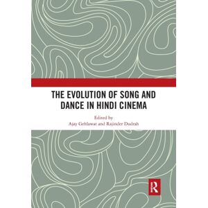 Taylor & Francis Ltd The Evolution Of Song And Dance In Hindi Cinema Taylor & Francis Ltd The Evolution Of Song And Dance In Hindi Cinema