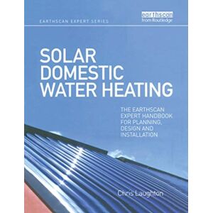 Taylor & Francis Ltd Solar Domestic Water Heating : The Earthscan Expert Handbook For Planning, Design And Installation Taylor & Francis Ltd Solar Domestic Water Heating : The Earthscan Expert Handbook For Planning, Design And Installation