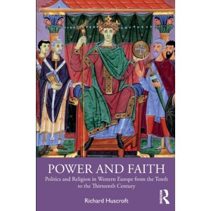 Taylor & Francis Ltd Power And Faith : Politics And Religion In Western Europe From The Tenth To The Thirteenth Century Taylor & Francis Ltd Power And Faith : Politics And Religion In Western Europe From The Tenth To The Thirteenth Century