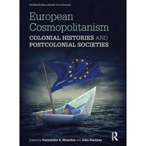 Taylor & Francis Ltd European Cosmopolitanism : Colonial Histories And Postcolonial Societies Taylor & Francis Ltd European Cosmopolitanism : Colonial Histories And Postcolonial Societies