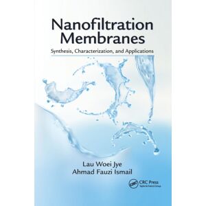 Taylor & Francis Ltd Nanofiltration Membranes : Synthesis, Characterization, And Applications Taylor & Francis Ltd Nanofiltration Membranes : Synthesis, Characterization, And Applications