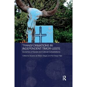 Taylor & Francis Ltd Transformations In Independent Timor-Leste : Dynamics Of Social And Cultural Cohabitations Taylor & Francis Ltd Transformations In Independent Timor-Leste : Dynamics Of Social And Cultural Cohabitations