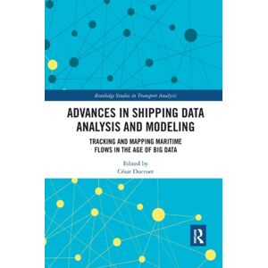 Taylor & Francis Ltd Advances In Shipping Data Analysis And Modeling : Tracking And Mapping Maritime Flows In The Age Of Big Data Taylor & Francis Ltd Advances In Shipping Data Analysis And Modeling : Tracking And Mapping Maritime Flows In The Age Of Big Data