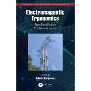 Taylor & Francis Ltd Electromagnetic Ergonomics : From Electrification To A Wireless Society Taylor & Francis Ltd Electromagnetic Ergonomics : From Electrification To A Wireless Society