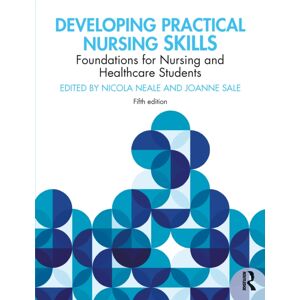 Taylor & Francis Ltd Developing Practical Nursing Skills : Foundations For Nursing And Healthcare Students Taylor & Francis Ltd Developing Practical Nursing Skills : Foundations For Nursing And Healthcare Students