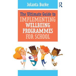 Taylor & Francis Ltd The Ultimate Guide To Implementing Wellbeing Programmes For School Taylor & Francis Ltd The Ultimate Guide To Implementing Wellbeing Programmes For School