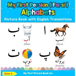 My First Picture Book Inc My First Persian ( Farsi ) Alphabets Picture Book With English Translations : Bilingual Early Learning & Easy Teaching Persian ( Farsi ) Books For Kids My First Picture Book Inc My First Persian ( Farsi ) Alphabets Picture Book With English Translations : Bilingual Early Learning & Easy Teaching Persian ( Farsi ) Books For Kids