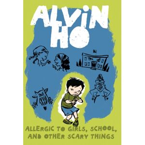 Random House USA Inc Alvin Ho: Allergic To Girls, School, And Other Scary Things Random House USA Inc Alvin Ho: Allergic To Girls, School, And Other Scary Things