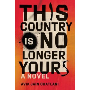 Random House Canada This Country Is No Longer Yours : A Novel Random House Canada This Country Is No Longer Yours : A Novel