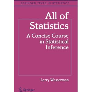 Springer-Verlag New York Inc. All Of Statistics : A Concise Course In Statistical Inference Springer-Verlag New York Inc. All Of Statistics : A Concise Course In Statistical Inference