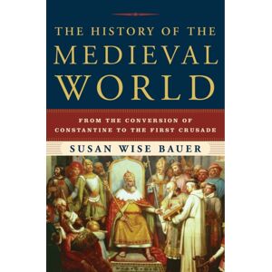 WW Norton & Co The History Of The Medieval World : From The Conversion Of Constantine To The First Crusade WW Norton & Co The History Of The Medieval World : From The Conversion Of Constantine To The First Crusade