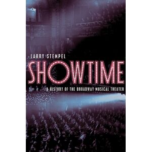 WW Norton & Co Showtime : A History Of The Broadway Musical Theater WW Norton & Co Showtime : A History Of The Broadway Musical Theater