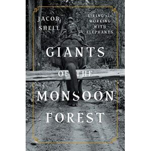 WW Norton & Co Giants Of The Monsoon Forest : Living And Working With Elephants WW Norton & Co Giants Of The Monsoon Forest : Living And Working With Elephants