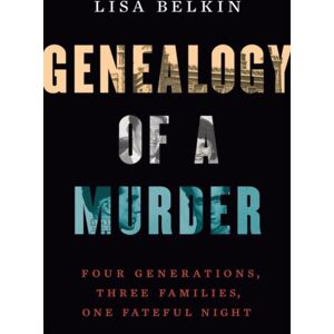 WW Norton & Co Genealogy Of A Murder : Four Generations, Three Families, One Fateful Night WW Norton & Co Genealogy Of A Murder : Four Generations, Three Families, One Fateful Night