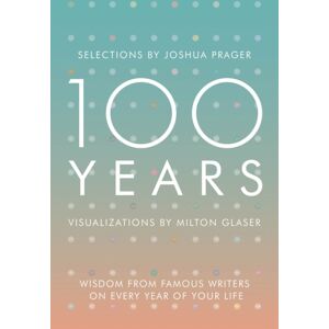 WW Norton & Co 100 Years : Wisdom From Famous Writers On Every Year Of Your Life WW Norton & Co 100 Years : Wisdom From Famous Writers On Every Year Of Your Life