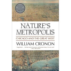 WW Norton & Co Nature'S Metropolis : Chicago And The Great West WW Norton & Co Nature'S Metropolis : Chicago And The Great West
