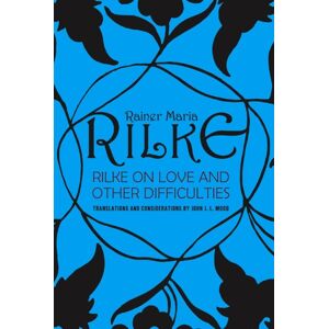 WW Norton & Co Rilke On Love And Other Difficulties : Translations And Considerations WW Norton & Co Rilke On Love And Other Difficulties : Translations And Considerations