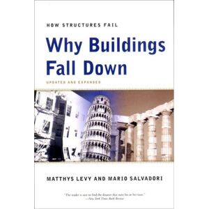WW Norton & Co Why Buildings Fall Down : Why Structures Fail WW Norton & Co Why Buildings Fall Down : Why Structures Fail