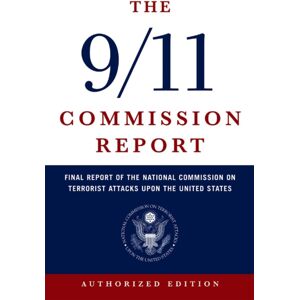 WW Norton & Co The 9/11 Commission Report : Final Report Of The National Commission On Terrorist Attacks Upon The United States WW Norton & Co The 9/11 Commission Report : Final Report Of The National Commission On Terrorist Attacks Upon The United States