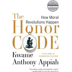 WW Norton & Co The Honor Code : How Moral Revolutions Happen WW Norton & Co The Honor Code : How Moral Revolutions Happen