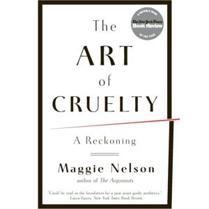 WW Norton & Co The Art Of Cruelty : A Reckoning WW Norton & Co The Art Of Cruelty : A Reckoning