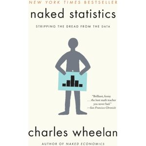 WW Norton & Co Naked Statistics : Stripping The Dread From The Data WW Norton & Co Naked Statistics : Stripping The Dread From The Data