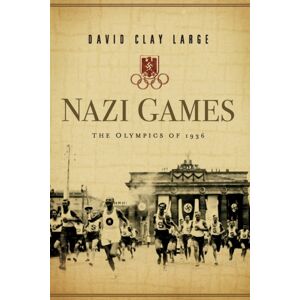 WW Norton & Co Nazi Games : The Olympics Of 1936 WW Norton & Co Nazi Games : The Olympics Of 1936