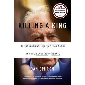 WW Norton & Co Killing A King : The Assassination Of Yitzhak Rabin And The Remaking Of Israel WW Norton & Co Killing A King : The Assassination Of Yitzhak Rabin And The Remaking Of Israel