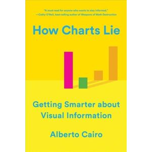 WW Norton & Co How Charts Lie : Getting er About Visual Information WW Norton & Co How Charts Lie : Getting er About Visual Information