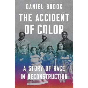 WW Norton & Co The Accident Of Color : A Story Of Race In Reconstruction WW Norton & Co The Accident Of Color : A Story Of Race In Reconstruction