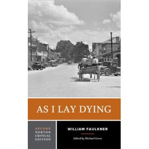 WW Norton & Co As I Lay Dying : A Norton Critical Edition WW Norton & Co As I Lay Dying : A Norton Critical Edition