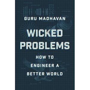 WW Norton & Co Wicked Problems : How To Engineer A Better World WW Norton & Co Wicked Problems : How To Engineer A Better World