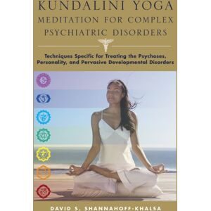 WW Norton & Co Kundalini Yoga Meditation For Complex Psychiatric Disorders : Techniques Specific For Treating The Psychoses, Personality, And Pervasive Developmental Disorders WW Norton & Co Kundalini Yoga Meditation For Complex Psychiatric Disorders : Techniques Specific For Treating The Psychoses, Personality, And Pervasive Developmental Disorders