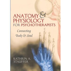 WW Norton & Co Anatomy & Physiology For Psychotherapists : Connecting Body & Soul WW Norton & Co Anatomy & Physiology For Psychotherapists : Connecting Body & Soul