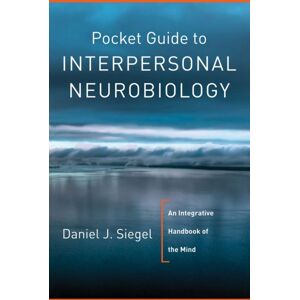 WW Norton & Co Pocket Guide To Interpersonal Neurobiology : An Integrative Handbook Of The Mind WW Norton & Co Pocket Guide To Interpersonal Neurobiology : An Integrative Handbook Of The Mind