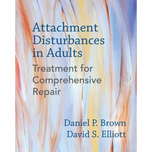 WW Norton & Co Attachment Disturbances In Adults : Treatment For Comprehensive Repair WW Norton & Co Attachment Disturbances In Adults : Treatment For Comprehensive Repair
