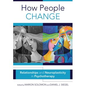 WW Norton & Co How People Change : Relationships And Neuroplasticity In Psychotherapy WW Norton & Co How People Change : Relationships And Neuroplasticity In Psychotherapy
