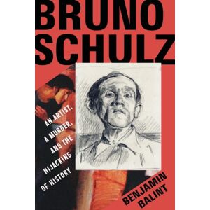 WW Norton & Co Bruno Schulz : An Artist, A Murder, And The Hijacking Of History WW Norton & Co Bruno Schulz : An Artist, A Murder, And The Hijacking Of History