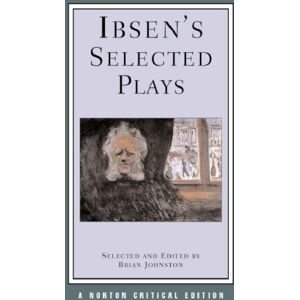 WW Norton & Co Ibsen'S Selected Plays : A Norton Critical Edition WW Norton & Co Ibsen'S Selected Plays : A Norton Critical Edition